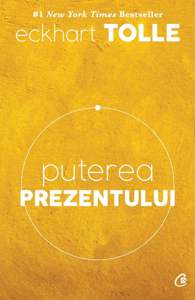Puterea prezentului. Ghid de dezvoltare spirituală
