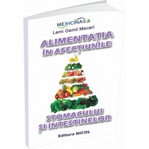 Cartea ALIMENTAȚIA ÎN AFECȚIUNILE STOMACULUI ȘI INTESTINELOR - Lemi Gemil Mecari