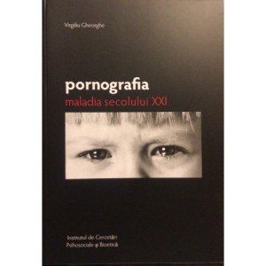 Pornografia – maladia secolului XXI